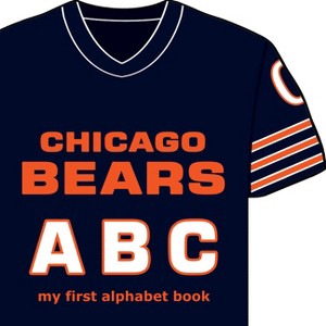 Chicago Bears Abc-Board - (My First Alphabet Books (Michaelson Entertainment)) by  Brad M Epstein (Board Book) - 1 of 1