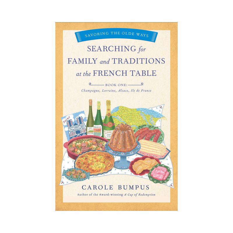 Searching for Family and Traditions at the French Table, Book One (Champagne, Alsace, Lorraine, and Paris Regions) - (Savoring the Olde Ways), 1 of 2