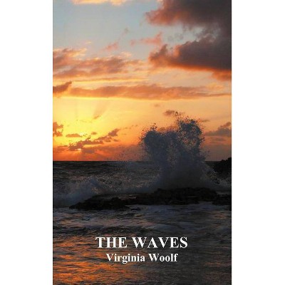 The Waves (Hardback) - by  Virginia Woolf (Hardcover)