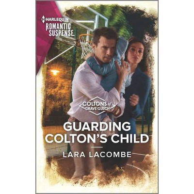 Guarding Colton's Child - (Coltons of Grave Gulch) by  Lara Lacombe (Paperback)