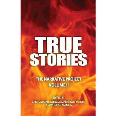 True Stories - by  Cami Ostman & Rebecca Mabanglo-Mayor & Anneliese Kamola (Paperback)