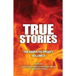 True Stories - by  Cami Ostman & Rebecca Mabanglo-Mayor & Anneliese Kamola (Paperback) - 1 of 1