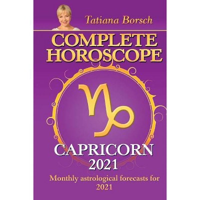 Complete Horoscope CAPRICORN 2021 - by  Tatiana Borsch (Paperback)