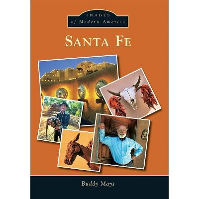 Santa Fe - (Images of Modern America) by  Buddy Mays (Paperback)