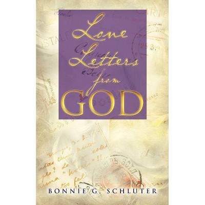 Love Letters from God - by  Bonnie G Schluter (Paperback)