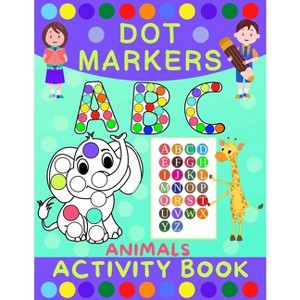 Dot Markers Activity Book for Kids - by  Norris Skeldon (Paperback) - 1 of 1