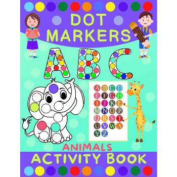Dot markers activity book animals: Dot markers activity coloring book  animals for kids and Girls ages 3-5.. Ages 8-12 (Paperback) 