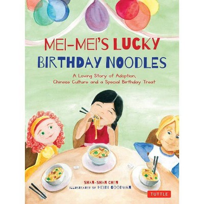 Mei-Mei's Lucky Birthday Noodles - by  Shan-Shan Chen (Hardcover)