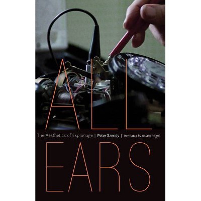 All Ears - by  Peter Szendy (Hardcover)