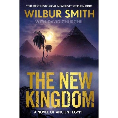 The New Kingdom - by  Wilbur Smith (Hardcover)