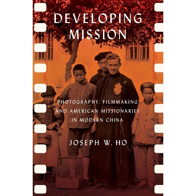 Developing Mission - (United States in the World) by  Joseph W Ho (Paperback)