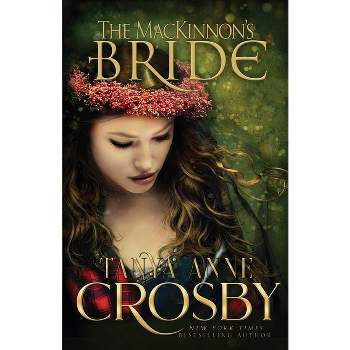 The MacKinnon's Bride - (Highland Brides) 20th Edition by  Tanya Anne Crosby (Paperback)