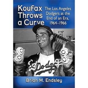Koufax Throws a Curve - by  Brian M Endsley (Paperback) - 1 of 1