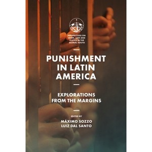 Punishment in Latin America - (Perspectives on Crime, Law and Justice in the Global South) by  Luiz Dal Santo & Máximo Sozzo (Hardcover) - 1 of 1