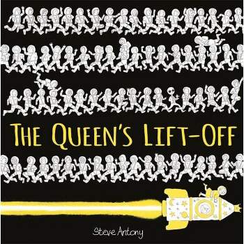 The Queen's Lift-Off - (Queen Collection) by  Steve Antony (Hardcover)