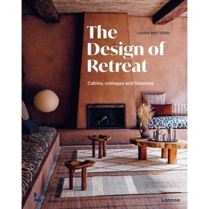 The Design of Retreat - by  Laura May Todd (Hardcover) - 1 of 1
