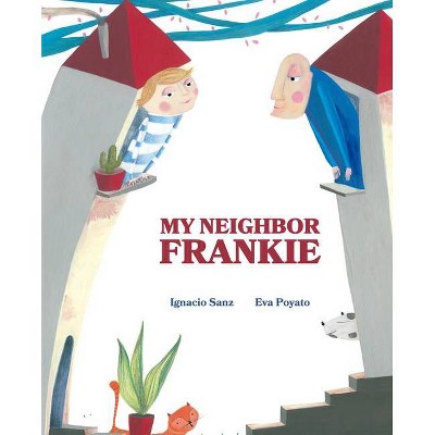 My Neighbor Frankie - by  Ignacio Sanz (Hardcover)