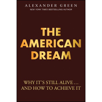 The American Dream - by  Alexander Green (Hardcover)