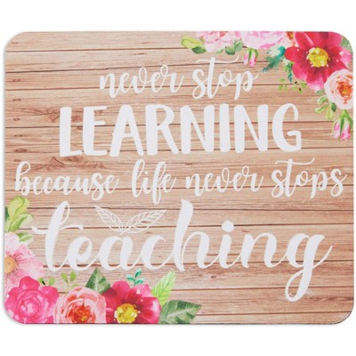 Pipilo Press Floral Inspirational Mouse Pad for Teachers, Never Stop Learning Because Life Never Stops Teaching 9.5 x 7.9 In