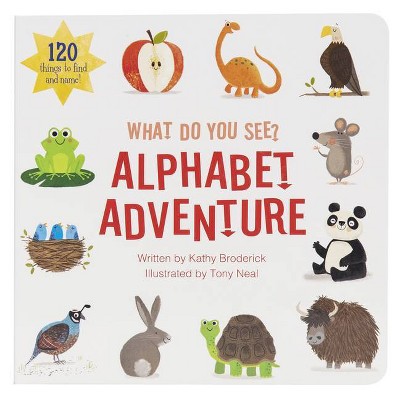 Alphabet Adventure - (What Do You See?) by  Kathy Broderick (Board Book)