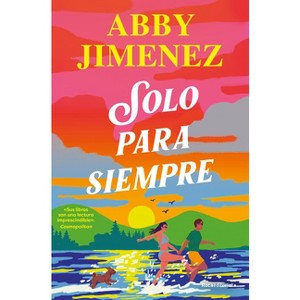 Solo Para Siempre / Just for the Summer - by  Abby Jimenez (Paperback) - 1 of 1
