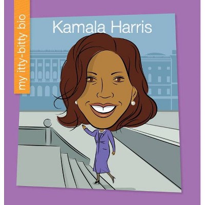 Kamala Harris - (My Early Library: My Itty-Bitty Bio) by  Katlin Sarantou (Paperback)