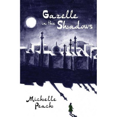 Gazelle in the Shadows - by  Michelle Peach (Paperback)