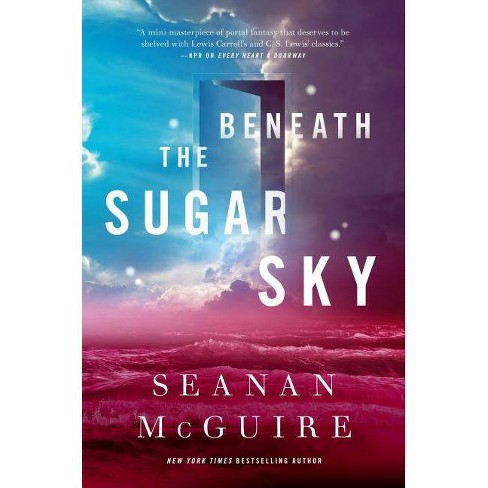 beneath the sugar sky by seanan mcguire