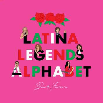 Latina Legends Alphabet - by  Beck Feiner (Hardcover)