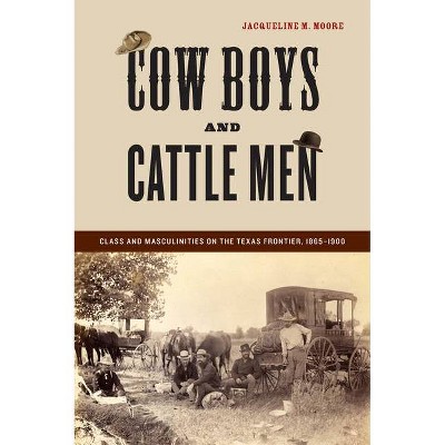 Cow Boys and Cattle Men - by  Jacqueline M Moore (Paperback)