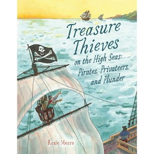 Treasure Thieves on the High Seas - by  Roxie Munro (Hardcover) - 1 of 1