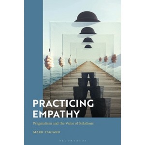 Practicing Empathy - by  Mark Fagiano (Paperback) - 1 of 1