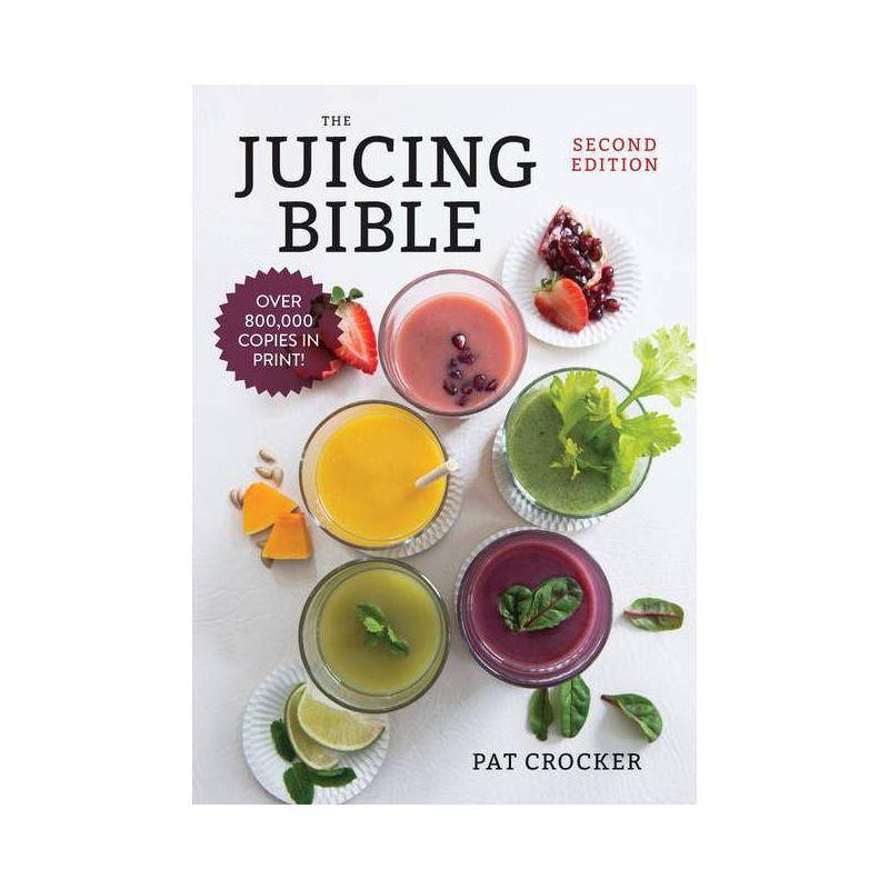 The Juicing Bible - 2nd Edition by  Pat Crocker (Paperback), 1 of 2