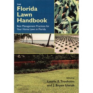 The Florida Lawn Handbook - 3rd Edition by  Laurie E Trenholm (Paperback) - 1 of 1