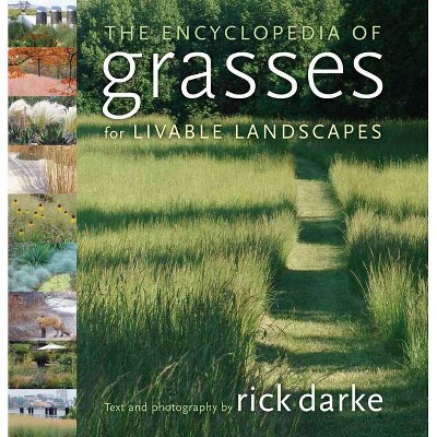 The Encyclopedia of Grasses for Livable Landscapes - by  Rick Darke (Hardcover)