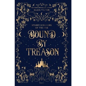 Bound By Treason - (Starry Kingdoms of the Fae) by Eliza Tilton - 1 of 1