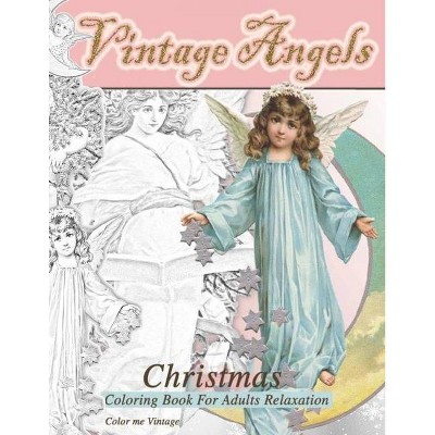 Vintage Angels christmas coloring book for adults relaxation - by  Color Me Vintage (Paperback)