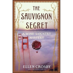 The Sauvignon Secret - (Wine Country Mysteries (Paperback)) by  Ellen Crosby (Paperback) - 1 of 1