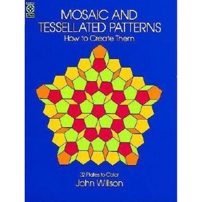  Mosaic and Tessellated Patterns - (Dover Pictorial Archives) by  John Willson (Paperback) 