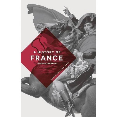 A History of France - (MacMillan Essential Histories) by  Joseph Bergin (Paperback)