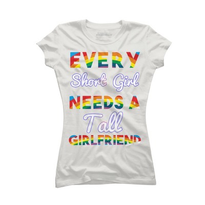 Adult Design By Humans Pride Every Short Girl Needs Tall Girlfriend By Magnus513 T-Shirt