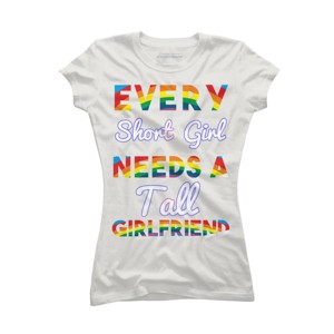 Adult Design By Humans Pride Every Short Girl Needs Tall Girlfriend By Magnus513 T-Shirt - 1 of 2
