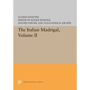 The Italian Madrigal - (Princeton Legacy Library) by  Alfred Einstein (Paperback) - 1 of 1
