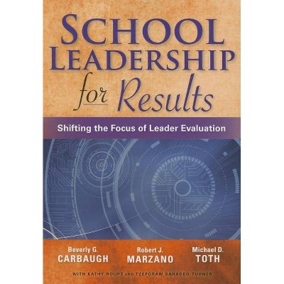 School Leadership for Results - by  Beverly Carbough & Robert J Marzano & Michael Toth (Paperback)