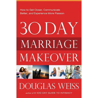 30-Day Marriage Makeover - by  Douglas Weiss (Paperback)