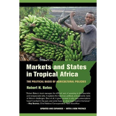 Markets and States in Tropical Africa - by  Robert H Bates (Paperback)