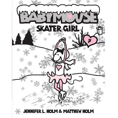 Babymouse #7: Skater Girl - (Babymouse (Paperback)) by  Jennifer L Holm & Matthew Holm (Paperback)