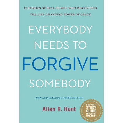  Everybody Needs to Forgive Somebody - 3rd Edition by  Allen R Hunt (Hardcover) 