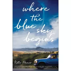 Where the Blue Sky Begins - by Katie Powner