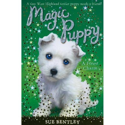 A Forest Charm - (Magic Puppy) by  Sue Bentley (Paperback)